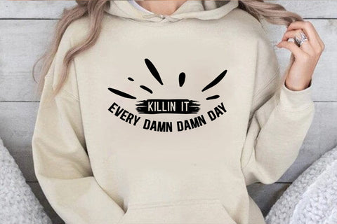 Killin It Every Damn Damn Day SVG Angelina750 