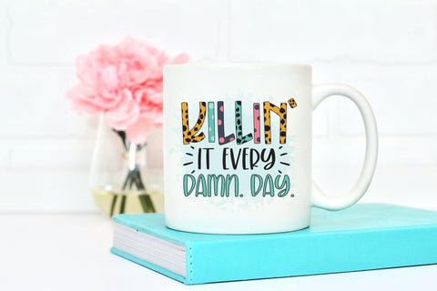 Killin It Every Damn Day - Motivational Sublimation Sublimation CraftLabSVG 