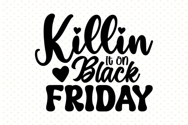 Killin It on Black Friday SVG orpitasn 