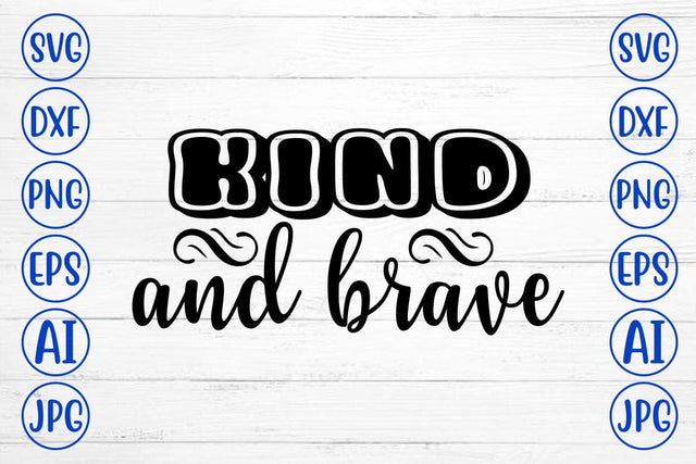 Kind And Brave SVG Cut File SVG Syaman 