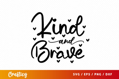 Kind and brave SVG Design SVG Designangry 