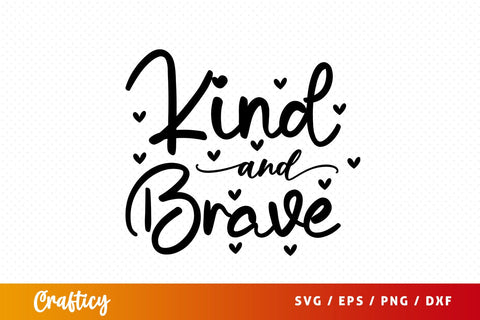 Kind and brave SVG Design SVG Designangry 