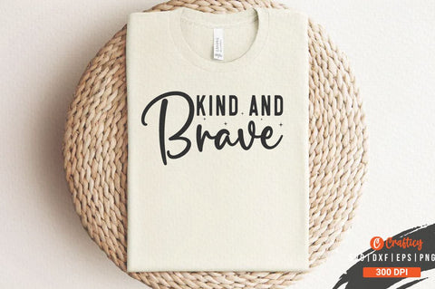 Kind and brave SVG Design SVG Designangry 