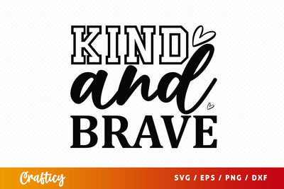 Kind and brave SVG Design SVG Designangry 