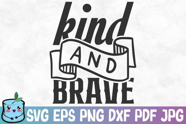 Kind And Brave SVG MintyMarshmallows 