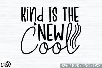 Kind Is The New Cool SVG Design SVG akazaddesign 