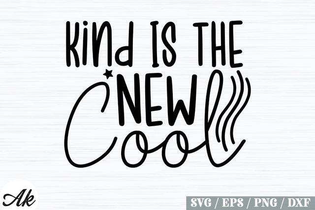 Kind Is The New Cool SVG Design SVG akazaddesign 