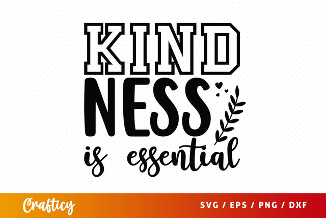 Kind ness is essential SVG Design SVG Designangry 