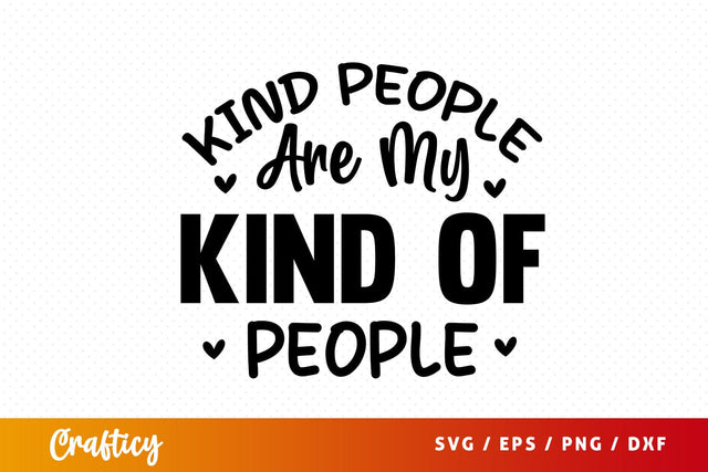 Kind people are my kind of people SVG Design SVG Designangry 