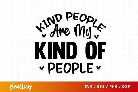 Kind people are my kind of people SVG Design SVG Designangry 