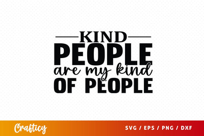 Kind people are my kind of people SVG Design SVG Designangry 