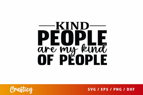 Kind people are my kind of people SVG Design SVG Designangry 