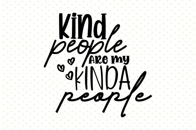 Kind people are my kinda people SVG orpitasn 