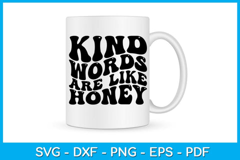Kind Words Are Like Honey SVG PNG PDF Cut File SVG Creativedesigntee 