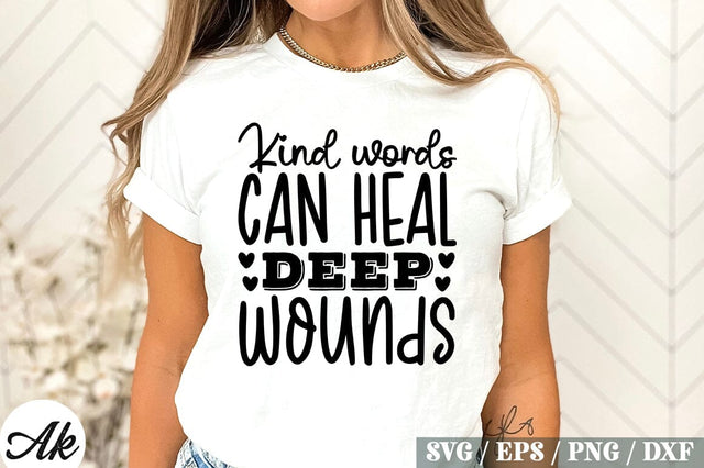 Kind Words Can Heal Deep Wounds SVG Design SVG akazaddesign 