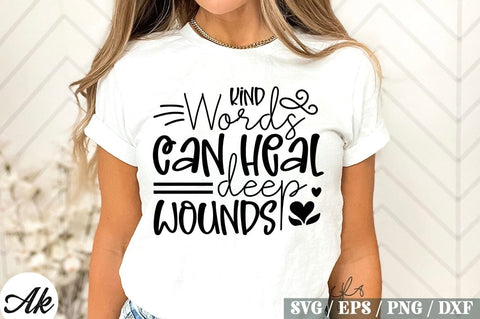 Kind Words Can Heal Deep Wounds SVG Design SVG akazaddesign 