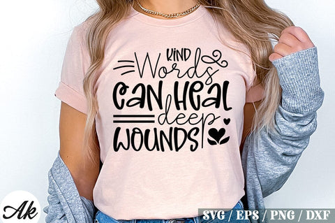 Kind Words Can Heal Deep Wounds SVG Design SVG akazaddesign 