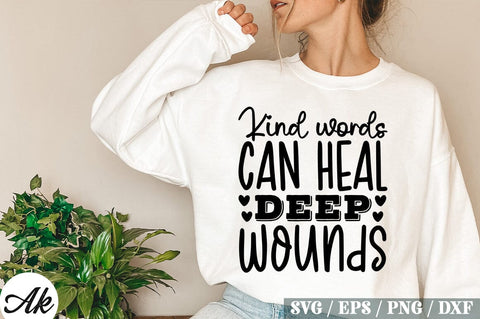 Kind Words Can Heal Deep Wounds SVG Design SVG akazaddesign 