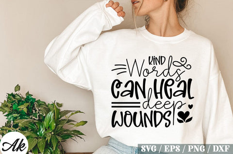 Kind Words Can Heal Deep Wounds SVG Design SVG akazaddesign 