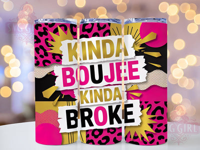 Kinda Boujee Kinda Broke 20oz Tumbler, Kinda Broke Design, Sublimation Wrap, 20oz Tumbler Design, Funny Quote Gift, PNG Tumbler Wrap, Trendy Lifestyle Sublimation SvggirlplusArt 
