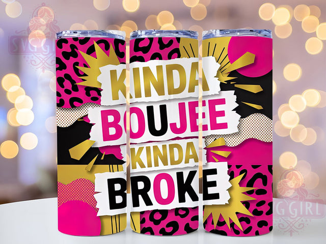 Kinda Boujee Kinda Broke 20oz Tumbler, Kinda Broke Design, Sublimation Wrap, 20oz Tumbler Design, Funny Quote Gift, PNG Tumbler Wrap, Trendy Lifestyle Sublimation SvggirlplusArt 