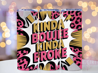 Kinda Boujee Kinda Broke 20oz Tumbler, Kinda Broke Design, Sublimation Wrap, 20oz Tumbler Design, Funny Quote Gift, PNG Tumbler Wrap, Trendy Lifestyle Sublimation SvggirlplusArt 