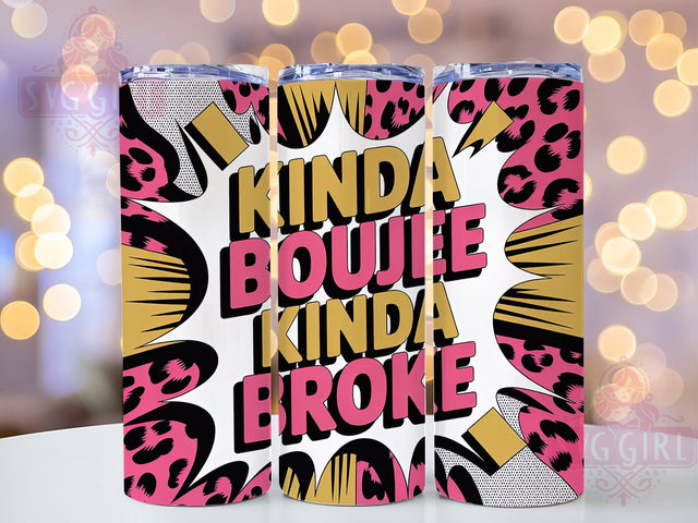 Kinda Boujee Kinda Broke 20oz Tumbler, Kinda Broke Design, Sublimation Wrap, 20oz Tumbler Design, Funny Quote Gift, PNG Tumbler Wrap, Trendy Lifestyle Sublimation SvggirlplusArt 