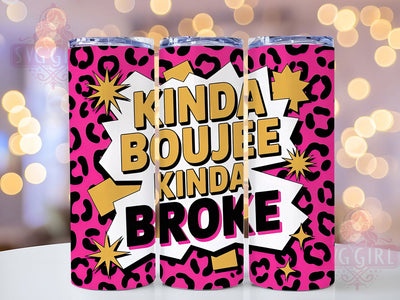 Kinda Boujee Kinda Broke 20oz Tumbler, Kinda Broke Design, Sublimation Wrap, 20oz Tumbler Design, Funny Quote Gift, PNG Tumbler Wrap, Trendy Lifestyle Sublimation SvggirlplusArt 