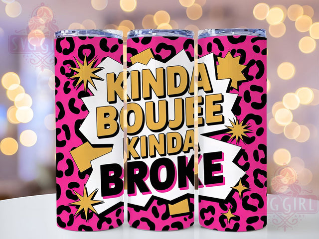 Kinda Boujee Kinda Broke 20oz Tumbler, Kinda Broke Design, Sublimation Wrap, 20oz Tumbler Design, Funny Quote Gift, PNG Tumbler Wrap, Trendy Lifestyle Sublimation SvggirlplusArt 