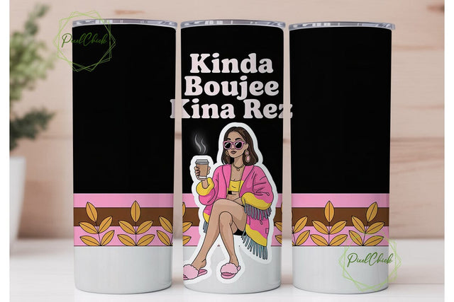 Kinda Boujee Kinda Rez 20oz Tumbler Wrap Sublimation PixelChick 