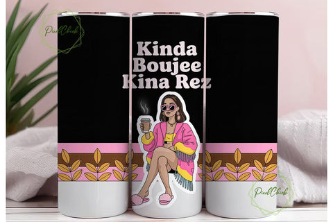 Kinda Boujee Kinda Rez 20oz Tumbler Wrap Sublimation PixelChick 