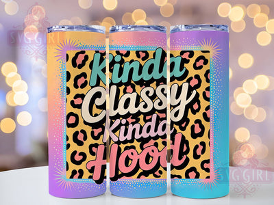 Kinda Classy Kinda Hood 20oz Tumbler, Kinda Classy Kinda Hood Wrap, Funny Sublimation Design, Humor PNG, Sassy Tumbler Wrap, 20oz Tumbler Sublimation SvggirlplusArt 