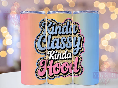 Kinda Classy Kinda Hood 20oz Tumbler, Kinda Classy Kinda Hood Wrap, Funny Sublimation Design, Humor PNG, Sassy Tumbler Wrap, 20oz Tumbler Sublimation SvggirlplusArt 
