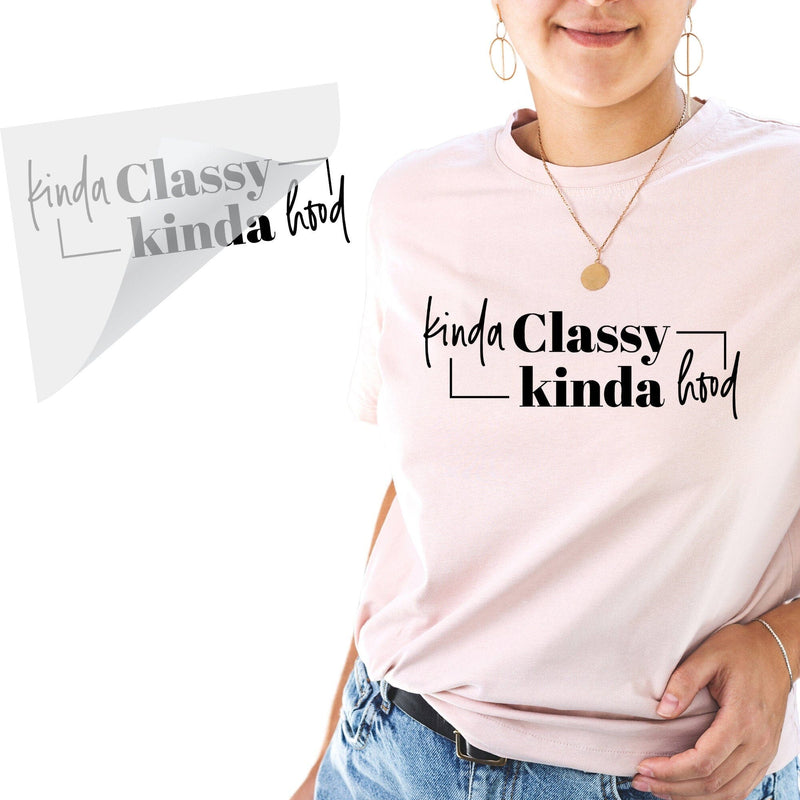 Kinda Classy Kinda Hood | DTF Transfer Physical So Fontsy T-Shirt Iron-On Transfer Shop