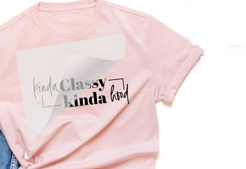 Kinda Classy Kinda Hood | DTF Transfer Physical So Fontsy T-Shirt Iron-On Transfer Shop