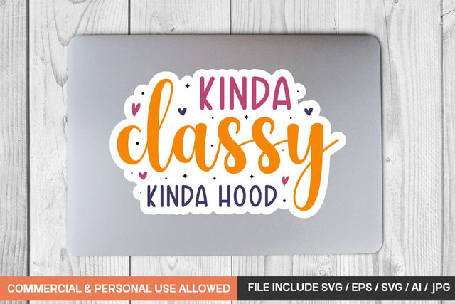 Kinda Classy Kinda Hood sticker design SVG designmaster24 
