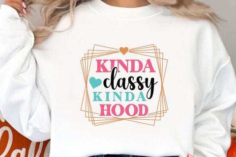 kinda classy kinda hood SVG Angelina750 