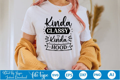 Kinda Classy Kinda Hood SVG Design, Sarcastic Quotes SVG Design, Sarcastic SVG Design, Porch Sign SVG SVGs,Quotes and Sayings,Food & Drink,On Sale, Print & Cut SVG DesignPlante 503 