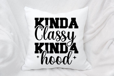 Kinda Classy Kinda Hood SVG Design SVG Designangry 