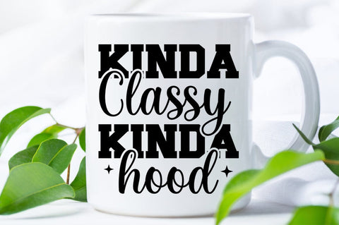 Kinda Classy Kinda Hood SVG Design SVG Designangry 