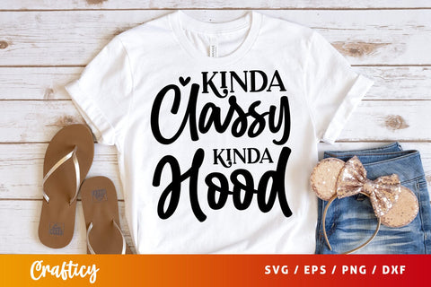 Kinda classy kinda hood SVG Design SVG Designangry 