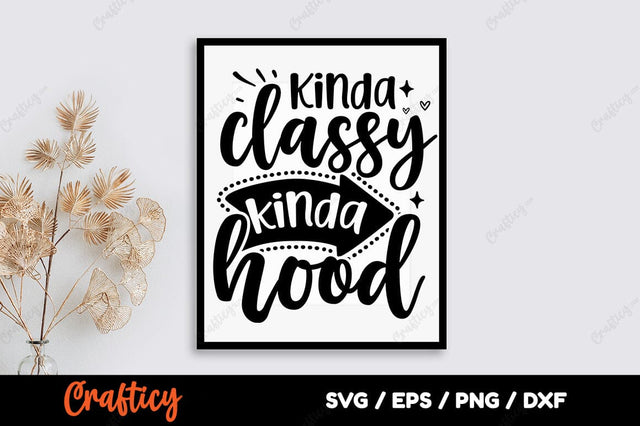 Kinda classy kinda hood SVG Design SVG Designangry 