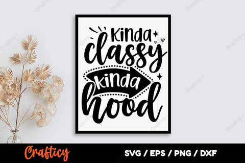 Kinda classy kinda hood SVG Design SVG Designangry 
