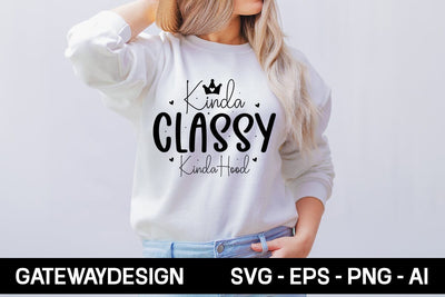 Kinda Classy Kinda Hood Svg Design SVG designmaster24 