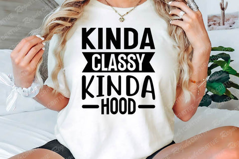 Kinda Classy Kinda Hood SVG Design SVG Regulrcrative 