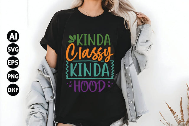 Kinda Classy Kinda Hood Svg, Funny Sarcastic Svg SVG shah alam 