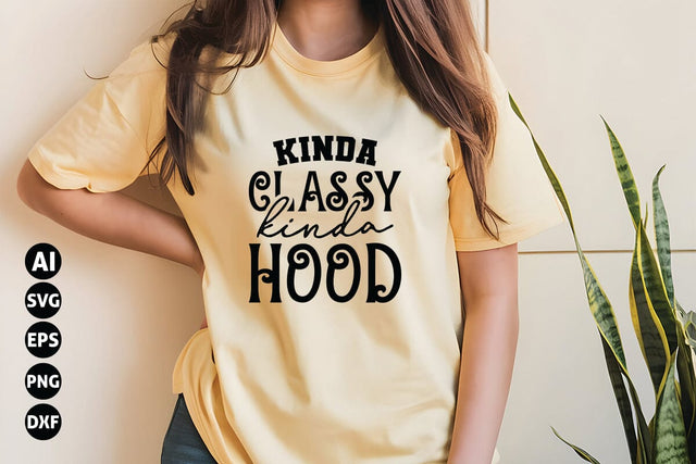 Kinda Classy Kinda Hood Svg, Funny Sarcastic Svg SVG shah alam 