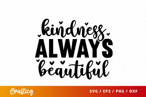 Kindness always beautiful SVG Design SVG Designangry 