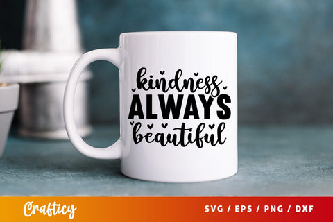 Kindness always beautiful SVG Design SVG Designangry 