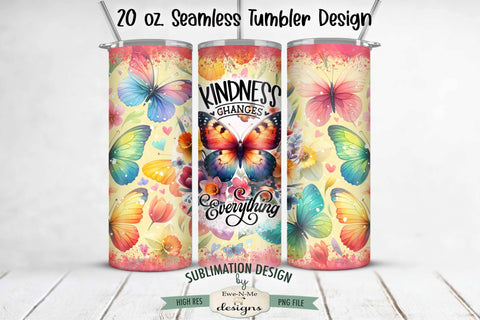 Kindness Changes Everything Butterfly 20oz Seamless Tumbler Sublimation Ewe-N-Me Designs 